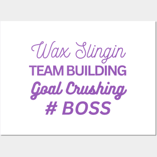 wax slingin, team building, goal crushing, hashtag boss Posters and Art